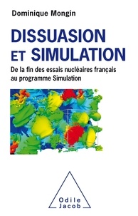 Dominique Mongin - Dissuasion et simulation - De la fin des essais nucléaires Français au Programme Simulation.