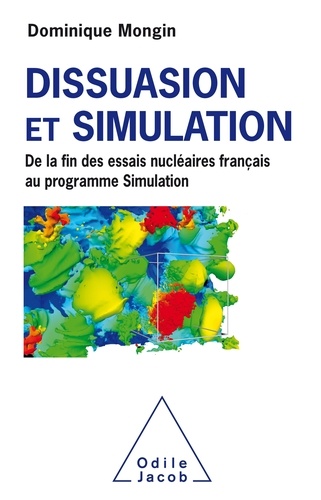 Dissuasion et simulation. De la fin des essais nucléaires Français au Programme Simulation