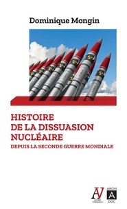 Dominique Mongin - Histoire de la dissuasion nucléaire - Depuis la seconde guerre mondiale.
