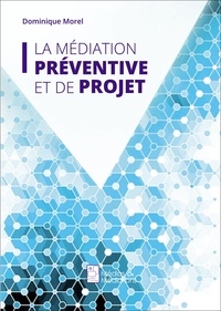 Dominique Morel - La médiation préventive et de projet.