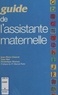 Dominique Morena et Jean-Pierre Charvet - Guide De L'Assistante Maternelle.