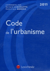 Dominique Moreno et Bernard Lamorlette - Code de l'urbanisme.