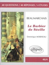 Dominique Morineau - Beaumarchais, "Le barbier de Séville" - 40 questions, 40 réponses, 4 études.