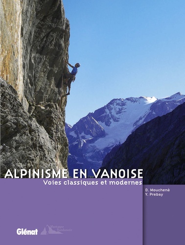 Alpinisme en Vanoise. Voies classiques et modernes