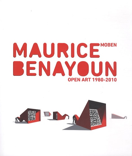 Dominique Moulon - Maurice Benayoun - Open art - 1980-2010.