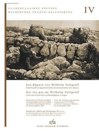 Dominique Mulliez - Sur les pas de Wilhelm Vollgraff - Cent ans d'activités archéologiques à Argos.