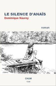 Dominique Nauroy - Le silence d'Anaïs.