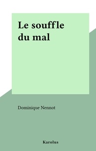 Dominique Nennot - Le souffle du mal.
