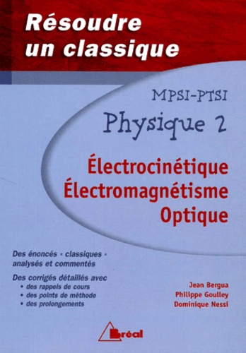 Dominique Nessi et Jean Bergua - Physique-Mpsi-Ptsi. Tome 2,Electrocinetique, Electromagnetisme, Optique.