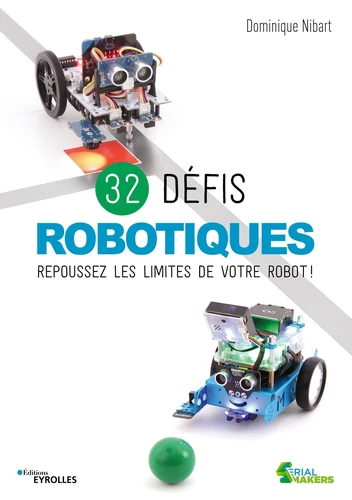Couverture de 32 défis robotiques : repoussez les limites de votre robot !