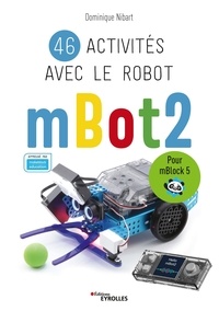 Dominique Nibart - 46 activités avec le robot mBot2 - Pour mBlock 5.