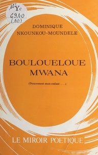 Dominique Nkounkou-Moundele - Bouloueloue, mwana - Doucement, mon enfant.