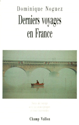 Dominique Noguez - Derniers Voyages En France.