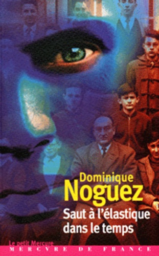 Dominique Noguez - Saut A L'Elastique Dans Le Temps.