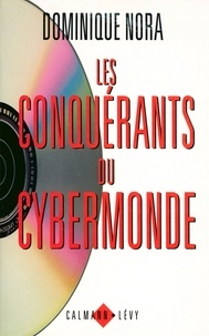 Dominique Nora - Les Conquérants du cybermonde.