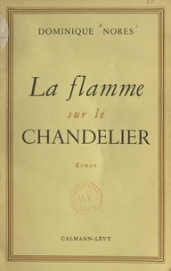 Dominique Nores et  Piéri - La flamme sur le chandelier.