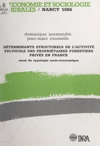Dominique Normandin et Jean-Marc Rousselle - Déterminants structurels de l'activité sylvicole des propriétaires forestiers privés en France - Essai de typologie socio-économique.