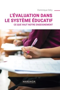 Dominique Odry - L'évaluation dans le système éducatif - Ce que vaut notre enseignement.