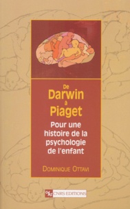 Dominique Ottavi - De Darwin A Piaget. Pour Une Histoire De La Psychologie De L'Enfant.