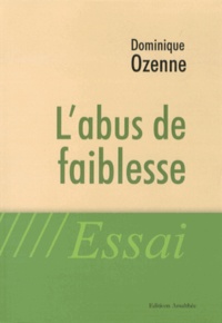 Dominique Ozenne - L'abus de faiblesse.
