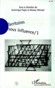 Dominique Pages et Nicolas Pélissier - Territoires sous influence Tome 1 - Territoires sous influence.
