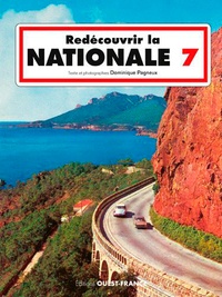 Dominique Pagneux - Redécouvrir la Nationale 7 - Tourisme et nostalgie en 7 étapes.