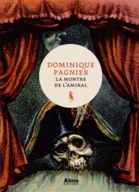 Dominique Pagnier - La montre de l'amiral.
