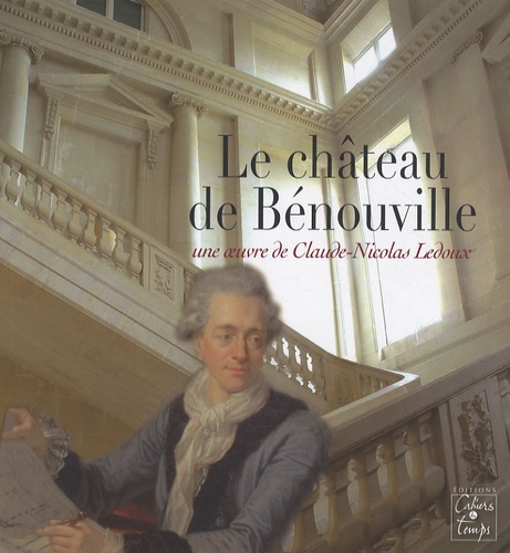 Dominique Pain - Le château de Bénouville - Une oeuvre de Claude-Nicolas Ledoux.