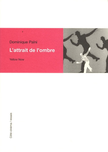 Dominique Païni - L'attrait de l'ombre - Brakhage, Dreyer, Godard, Lang, Tourneur....