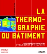 Dominique Pajani - La thermographie du bâtiment - Principes et applications du diagnostic thermographique.