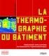 Dominique Pajani - La thermographie du bâtiment - Principes et applications du diagnostic thermographique.