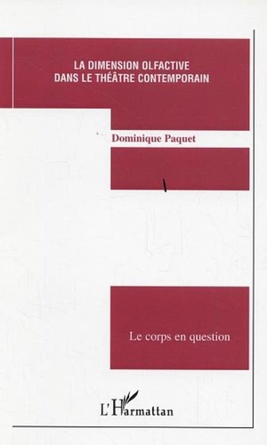 Dominique Paquet - La dimension olfactive dans le théâtre contemporain.