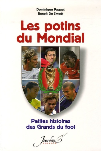 Dominique Paquet et Benoît De Smedt - Les potins du Mondial - Petites histoires des Grands du foot.