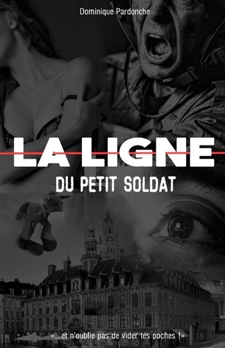 Dominique Pardonche - LA LIGNE du Petit Soldat.