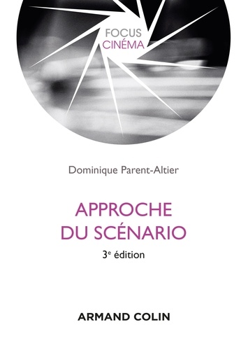 Dominique Parent-Altier - Approche du scénario - 3e éd..