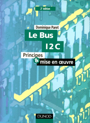 Dominique Paret - Le Bus 12 C. Principes & Mise En Oeuvre. Seconde Edition.