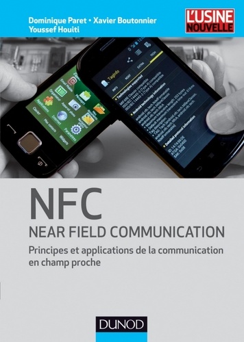 Dominique Paret et Xavier Boutonnier - NFC (Near Field Communication) - Principes et applications de la communication en champ proche.