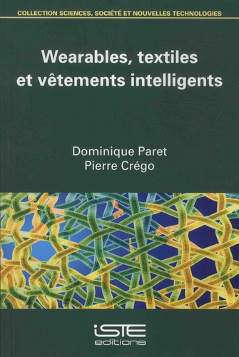 Dominique Paret et Pierre Crégo - Wearables, textiles et vêtements intelligents.