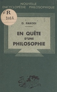 Dominique Parodi et Emile Bréhier - En quête d'une philosophie - Essais de philosophie première.