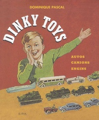 Dominique Pascal - Dinky Toys - Autos, camions, engins.