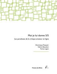 Dominique Pasquier et Valérie Beaudouin - "Moi, je lui donne 5/5" - Paradoxes de la critique amateur en ligne.