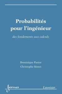 Dominique Pastor et Christophe Sintes - Probabilités pour l'ingénieur - Des fondements aux calculs.