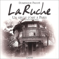 Dominique Paulvé - La Ruche. Un Siecle D'Art A Paris.
