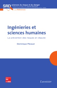 Dominique Pécaud - Ingénieries et sciences humaines - La prévention des risques en dispute.