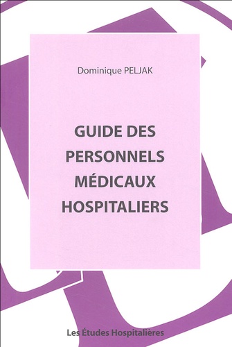 Dominique Peljak - Guide des personnels médicaux hospitaliers.