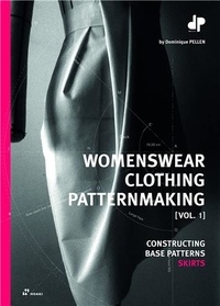 Dominique Pellen - Patternmaking for Womenswear - Volume 1, Constructing Base Patterns Skirts.