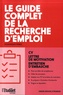 Dominique Perez - Le guide complet de la recherche d'emploi - CV, lettre de motivation, entretien d'embauche.