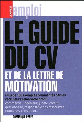 Dominique Perez - Le Guide du CV et de la lettre de motivation.