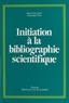 Dominique Perol et Marie-France Such - Initiation à la bibliographie scientifique.
