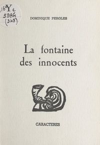 Dominique Péroles et Bruno Durocher - La fontaine des innocents.